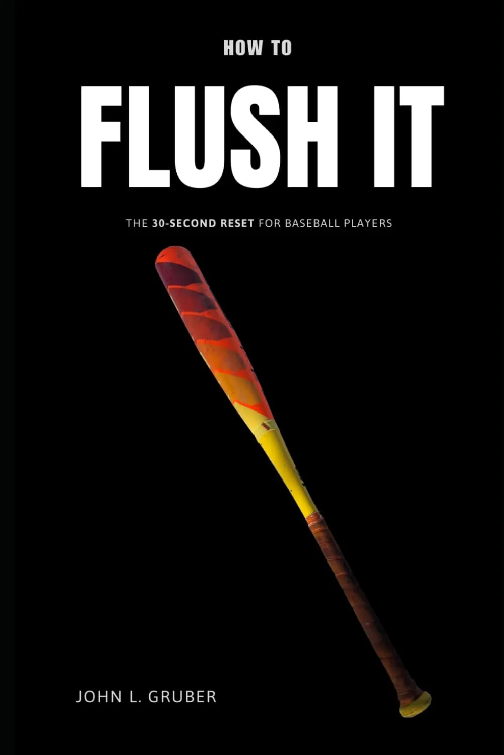 Cover of book: How to Flush a Bad Play: The 30-Second Reset for Young Baseball Players